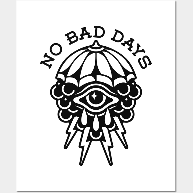 No bad days Wall Art by Inkshit13